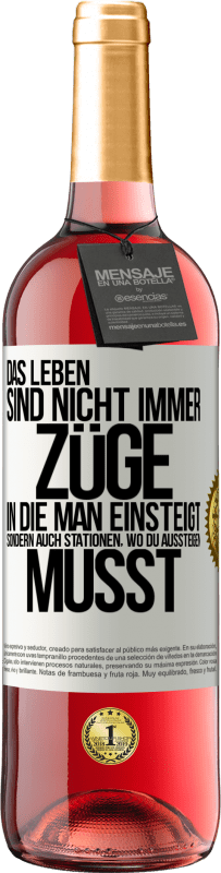 29,95 € Kostenloser Versand | Roséwein ROSÉ Ausgabe Das Leben sind nicht immer Züge, in die man einsteigt, sondern auch Stationen, wo du aussteigen musst Weißes Etikett. Anpassbares Etikett Junger Wein Ernte 2024 Tempranillo