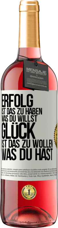 29,95 € Kostenloser Versand | Roséwein ROSÉ Ausgabe Erfolg ist, das zu haben, was du willst. Glück ist, das zu wollen, was du hast Weißes Etikett. Anpassbares Etikett Junger Wein Ernte 2024 Tempranillo