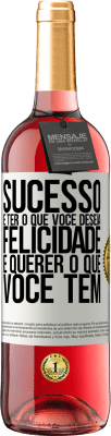 29,95 € Envio grátis | Vinho rosé Edição ROSÉ sucesso é ter o que você deseja. Felicidade é querer o que você tem Etiqueta Branca. Etiqueta personalizável Vinho jovem Colheita 2025 Tempranillo