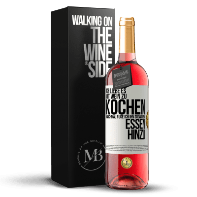 «Ich liebe es, mit Wein zu kochen. Manchmal füge ich ihn sogar dem Essen hinzu» ROSÉ Ausgabe