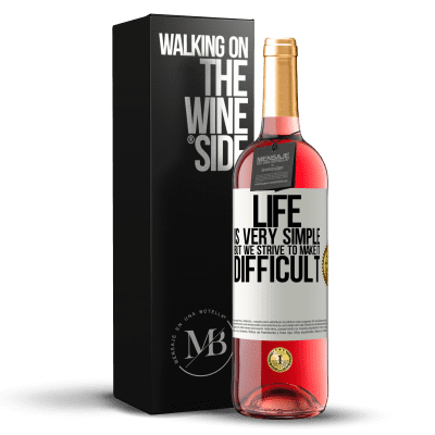 «Life is very simple, but we strive to make it difficult» ROSÉ Edition