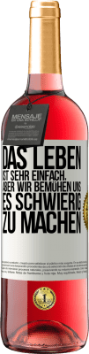 29,95 € Kostenloser Versand | Roséwein ROSÉ Ausgabe Das Leben ist sehr einfach, aber wir bemühen uns, es schwierig zu machen Weißes Etikett. Anpassbares Etikett Junger Wein Ernte 2024 Tempranillo