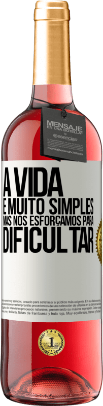 29,95 € Envio grátis | Vinho rosé Edição ROSÉ A vida é muito simples, mas nos esforçamos para dificultar Etiqueta Branca. Etiqueta personalizável Vinho jovem Colheita 2024 Tempranillo