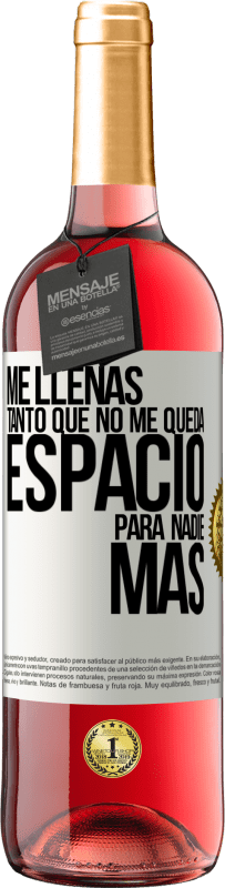 29,95 € Envío gratis | Vino Rosado Edición ROSÉ Me llenas tanto que no me queda espacio para nadie más Etiqueta Blanca. Etiqueta personalizable Vino joven Cosecha 2024 Tempranillo