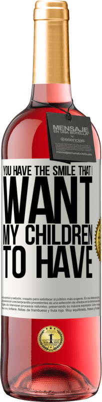 29,95 € Бесплатная доставка | Розовое вино Издание ROSÉ У тебя есть улыбка, которую я хочу, чтобы мои дети имели Белая этикетка. Настраиваемая этикетка Молодое вино Урожай 2023 Tempranillo
