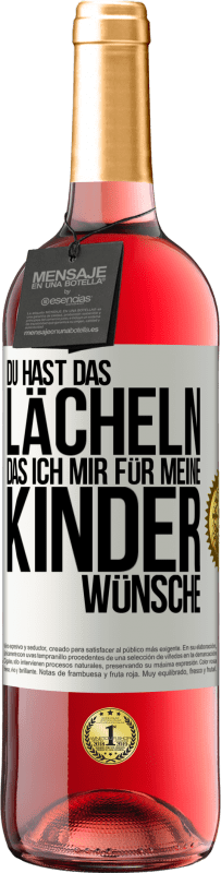 29,95 € Kostenloser Versand | Roséwein ROSÉ Ausgabe Du hast das Lächeln, das ich mir für meine Kinder wünsche Weißes Etikett. Anpassbares Etikett Junger Wein Ernte 2024 Tempranillo