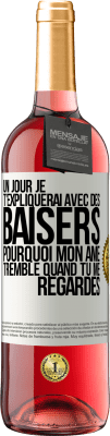 29,95 € Envoi gratuit | Vin rosé Édition ROSÉ Un jour je t'expliquerai avec des baisers pourquoi mon âme tremble quand tu me regardes Étiquette Blanche. Étiquette personnalisable Vin jeune Récolte 2024 Tempranillo