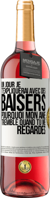 29,95 € Envoi gratuit | Vin rosé Édition ROSÉ Un jour je t'expliquerai avec des baisers pourquoi mon âme tremble quand tu me regardes Étiquette Blanche. Étiquette personnalisable Vin jeune Récolte 2025 Tempranillo
