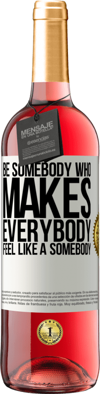 29,95 € 送料無料 | ロゼワイン ROSÉエディション Be somebody who makes everybody feel like a somebody ホワイトラベル. カスタマイズ可能なラベル 若いワイン 収穫 2024 Tempranillo