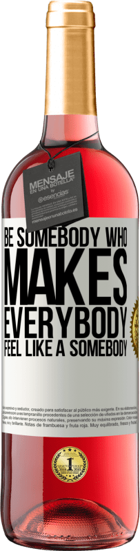 29,95 € Бесплатная доставка | Розовое вино Издание ROSÉ Be somebody who makes everybody feel like a somebody Белая этикетка. Настраиваемая этикетка Молодое вино Урожай 2025 Tempranillo