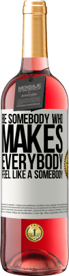 29,95 € Envío gratis | Vino Rosado Edición ROSÉ Be somebody who makes everybody feel like a somebody Etiqueta Blanca. Etiqueta personalizable Vino joven Cosecha 2024 Tempranillo