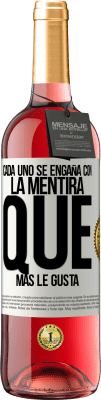 29,95 € Envío gratis | Vino Rosado Edición ROSÉ Cada uno se engaña con la mentira que más le gusta Etiqueta Blanca. Etiqueta personalizable Vino joven Cosecha 2025 Tempranillo