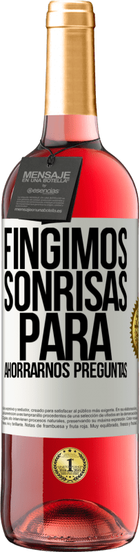 29,95 € Envío gratis | Vino Rosado Edición ROSÉ Fingimos sonrisas para ahorrarnos preguntas Etiqueta Blanca. Etiqueta personalizable Vino joven Cosecha 2025 Tempranillo