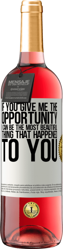 29,95 € 送料無料 | ロゼワイン ROSÉエディション あなたが私に機会を与えれば、私はあなたに起こった最も美しいものになることができます ホワイトラベル. カスタマイズ可能なラベル 若いワイン 収穫 2025 Tempranillo