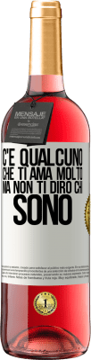 29,95 € Spedizione Gratuita | Vino rosato Edizione ROSÉ C'è qualcuno che ti ama molto, ma non ti dirò chi sono Etichetta Bianca. Etichetta personalizzabile Vino giovane Raccogliere 2023 Tempranillo