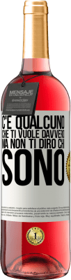 29,95 € Spedizione Gratuita | Vino rosato Edizione ROSÉ C'è qualcuno che ti vuole davvero, ma non ti dirò chi sono Etichetta Bianca. Etichetta personalizzabile Vino giovane Raccogliere 2025 Tempranillo