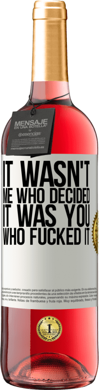29,95 € Free Shipping | Rosé Wine ROSÉ Edition It wasn't me who decided, it was you who fucked it White Label. Customizable label Young wine Harvest 2023 Tempranillo