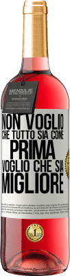 29,95 € Spedizione Gratuita | Vino rosato Edizione ROSÉ Non voglio che tutto sia come prima, voglio che sia migliore Etichetta Bianca. Etichetta personalizzabile Vino giovane Raccogliere 2023 Tempranillo