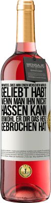 29,95 € Kostenloser Versand | Roséwein ROSÉ Ausgabe Man weiß, dass man einen Menschen wirklich geliebt habt, wenn man ihn nicht hassen kann, obwohl er dir das Herz gebrochen hat Weißes Etikett. Anpassbares Etikett Junger Wein Ernte 2025 Tempranillo
