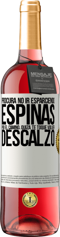 29,95 € Envío gratis | Vino Rosado Edición ROSÉ Procura no ir esparciendo espinas por el camino, quizá te toque volver descalzo Etiqueta Blanca. Etiqueta personalizable Vino joven Cosecha 2024 Tempranillo