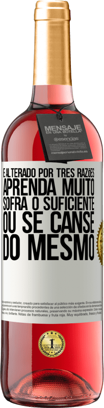 29,95 € Envio grátis | Vinho rosé Edição ROSÉ É alterado por três razões. Aprenda muito, sofra o suficiente ou se canse do mesmo Etiqueta Branca. Etiqueta personalizável Vinho jovem Colheita 2025 Tempranillo