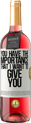 29,95 € 送料無料 | ロゼワイン ROSÉエディション あなたは私があなたに与えたい重要性を持っています ホワイトラベル. カスタマイズ可能なラベル 若いワイン 収穫 2025 Tempranillo