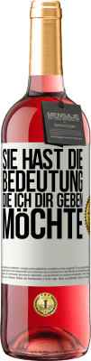 29,95 € Kostenloser Versand | Roséwein ROSÉ Ausgabe Sie hast die Bedeutung, die ich dir geben möchte Weißes Etikett. Anpassbares Etikett Junger Wein Ernte 2024 Tempranillo