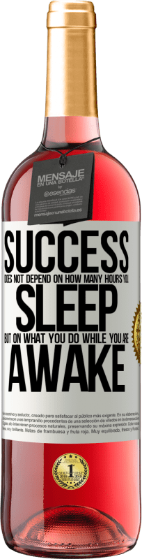 29,95 € Free Shipping | Rosé Wine ROSÉ Edition Success does not depend on how many hours you sleep, but on what you do while you are awake White Label. Customizable label Young wine Harvest 2024 Tempranillo