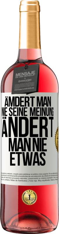 29,95 € Kostenloser Versand | Roséwein ROSÉ Ausgabe Ämdert man nie seine Meinung, ändert man nie etwas Weißes Etikett. Anpassbares Etikett Junger Wein Ernte 2024 Tempranillo