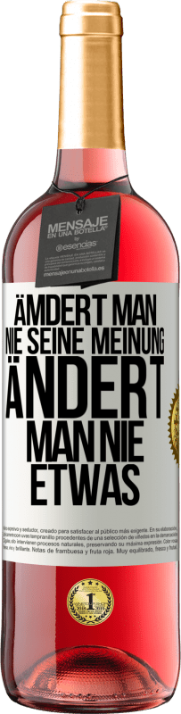29,95 € Kostenloser Versand | Roséwein ROSÉ Ausgabe Ämdert man nie seine Meinung, ändert man nie etwas Weißes Etikett. Anpassbares Etikett Junger Wein Ernte 2025 Tempranillo