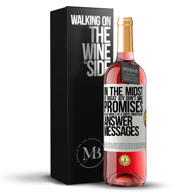 «In the midst of great joy, don't make promises. In the middle of a great anger, do not answer messages» ROSÉ Edition