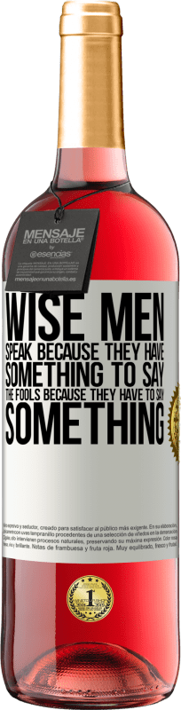 29,95 € Free Shipping | Rosé Wine ROSÉ Edition Wise men speak because they have something to say the fools because they have to say something White Label. Customizable label Young wine Harvest 2024 Tempranillo