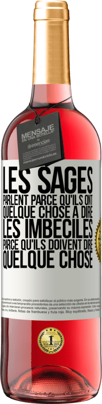 29,95 € Envoi gratuit | Vin rosé Édition ROSÉ Les sages parlent parce qu'ils ont quelque chose à dire, les imbéciles parce qu'ils doivent dire quelque chose Étiquette Blanche. Étiquette personnalisable Vin jeune Récolte 2024 Tempranillo