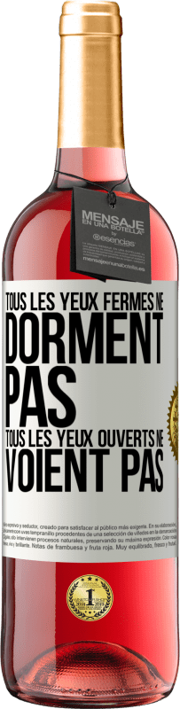 29,95 € Envoi gratuit | Vin rosé Édition ROSÉ Tous les yeux fermés ne dorment pas, tous les yeux ouverts ne voient pas Étiquette Blanche. Étiquette personnalisable Vin jeune Récolte 2025 Tempranillo