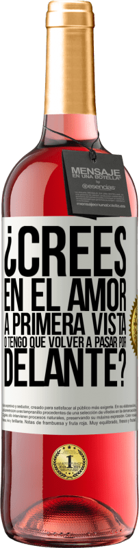 29,95 € Envío gratis | Vino Rosado Edición ROSÉ ¿Crees en el amor a primera vista o tengo que volver a pasar por delante? Etiqueta Blanca. Etiqueta personalizable Vino joven Cosecha 2024 Tempranillo