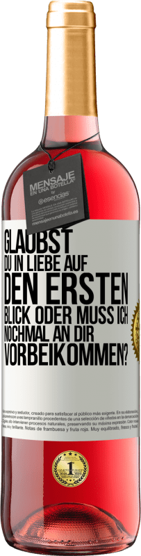 29,95 € Kostenloser Versand | Roséwein ROSÉ Ausgabe Glaubst du in Liebe auf den ersten Blick oder muss ich nochmal an dir vorbeikommen? Weißes Etikett. Anpassbares Etikett Junger Wein Ernte 2024 Tempranillo