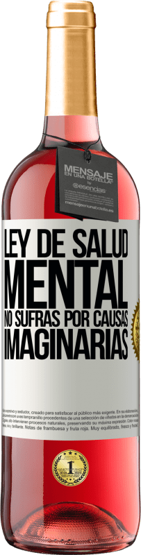 29,95 € Envío gratis | Vino Rosado Edición ROSÉ Ley de salud mental: No sufras por causas imaginarias Etiqueta Blanca. Etiqueta personalizable Vino joven Cosecha 2024 Tempranillo