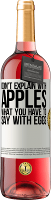 29,95 € Free Shipping | Rosé Wine ROSÉ Edition Don't explain with apples what you have to say with eggs White Label. Customizable label Young wine Harvest 2024 Tempranillo