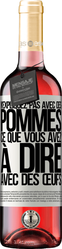 29,95 € Envoi gratuit | Vin rosé Édition ROSÉ N'expliquez pas avec des pommes ce que vous avez à dire avec des œufs Étiquette Blanche. Étiquette personnalisable Vin jeune Récolte 2024 Tempranillo