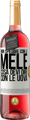 29,95 € Spedizione Gratuita | Vino rosato Edizione ROSÉ Non spiegare con le mele cosa devi dire con le uova Etichetta Bianca. Etichetta personalizzabile Vino giovane Raccogliere 2024 Tempranillo