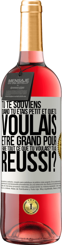 29,95 € Envoi gratuit | Vin rosé Édition ROSÉ Tu te souviens quand tu étais petit et que tu voulais être grand pour faire tout ce que tu voulais? Tu as réussi? Étiquette Blanche. Étiquette personnalisable Vin jeune Récolte 2025 Tempranillo