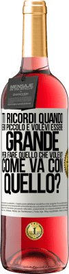 29,95 € Spedizione Gratuita | Vino rosato Edizione ROSÉ ti ricordi quando eri piccolo e volevi essere grande per fare quello che volevi? Come va con quello? Etichetta Bianca. Etichetta personalizzabile Vino giovane Raccogliere 2024 Tempranillo