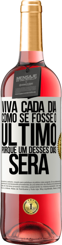 29,95 € Envio grátis | Vinho rosé Edição ROSÉ Viva cada dia como se fosse o último, porque um desses dias será Etiqueta Branca. Etiqueta personalizável Vinho jovem Colheita 2025 Tempranillo