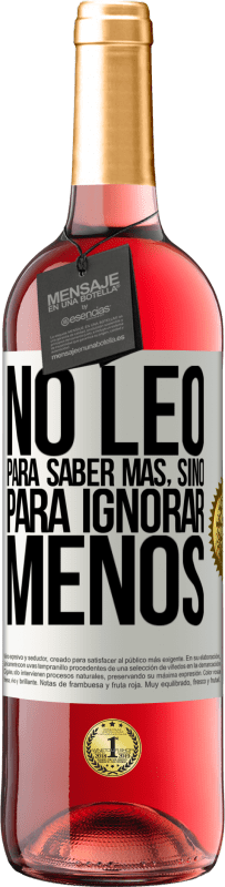 29,95 € Envío gratis | Vino Rosado Edición ROSÉ No leo para saber más, sino para ignorar menos Etiqueta Blanca. Etiqueta personalizable Vino joven Cosecha 2024 Tempranillo