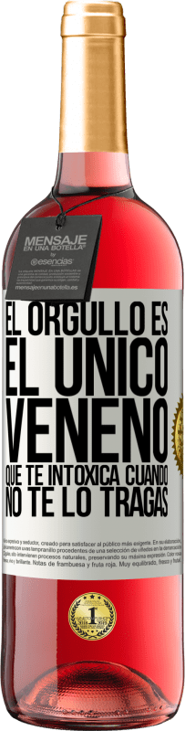 29,95 € Envío gratis | Vino Rosado Edición ROSÉ El orgullo es el único veneno que te intoxica cuando no te lo tragas Etiqueta Blanca. Etiqueta personalizable Vino joven Cosecha 2025 Tempranillo