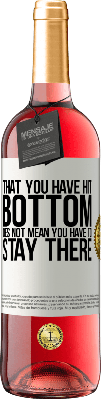 29,95 € Free Shipping | Rosé Wine ROSÉ Edition That you have hit bottom does not mean you have to stay there White Label. Customizable label Young wine Harvest 2023 Tempranillo