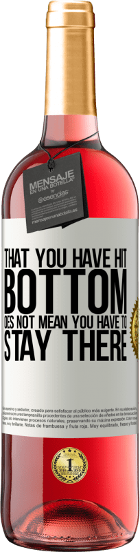 29,95 € Free Shipping | Rosé Wine ROSÉ Edition That you have hit bottom does not mean you have to stay there White Label. Customizable label Young wine Harvest 2025 Tempranillo