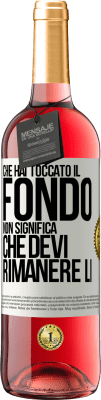 29,95 € Spedizione Gratuita | Vino rosato Edizione ROSÉ Che hai toccato il fondo non significa che devi rimanere lì Etichetta Bianca. Etichetta personalizzabile Vino giovane Raccogliere 2025 Tempranillo