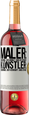 29,95 € Kostenloser Versand | Roséwein ROSÉ Ausgabe Maler: derjenige, der anmalt, was er verkauft. Künstler: derjenige, der verkauft, was er malt Weißes Etikett. Anpassbares Etikett Junger Wein Ernte 2025 Tempranillo