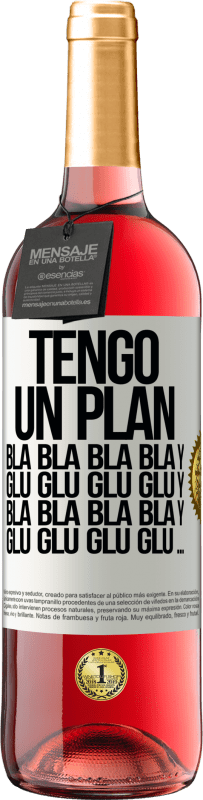29,95 € Envío gratis | Vino Rosado Edición ROSÉ Tengo un plan: Bla Bla Bla y Glu Glu Glu Etiqueta Blanca. Etiqueta personalizable Vino joven Cosecha 2024 Tempranillo